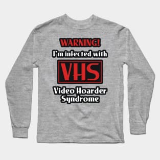 VHS Infection (Video Hoarder Syndrome) Long Sleeve T-Shirt